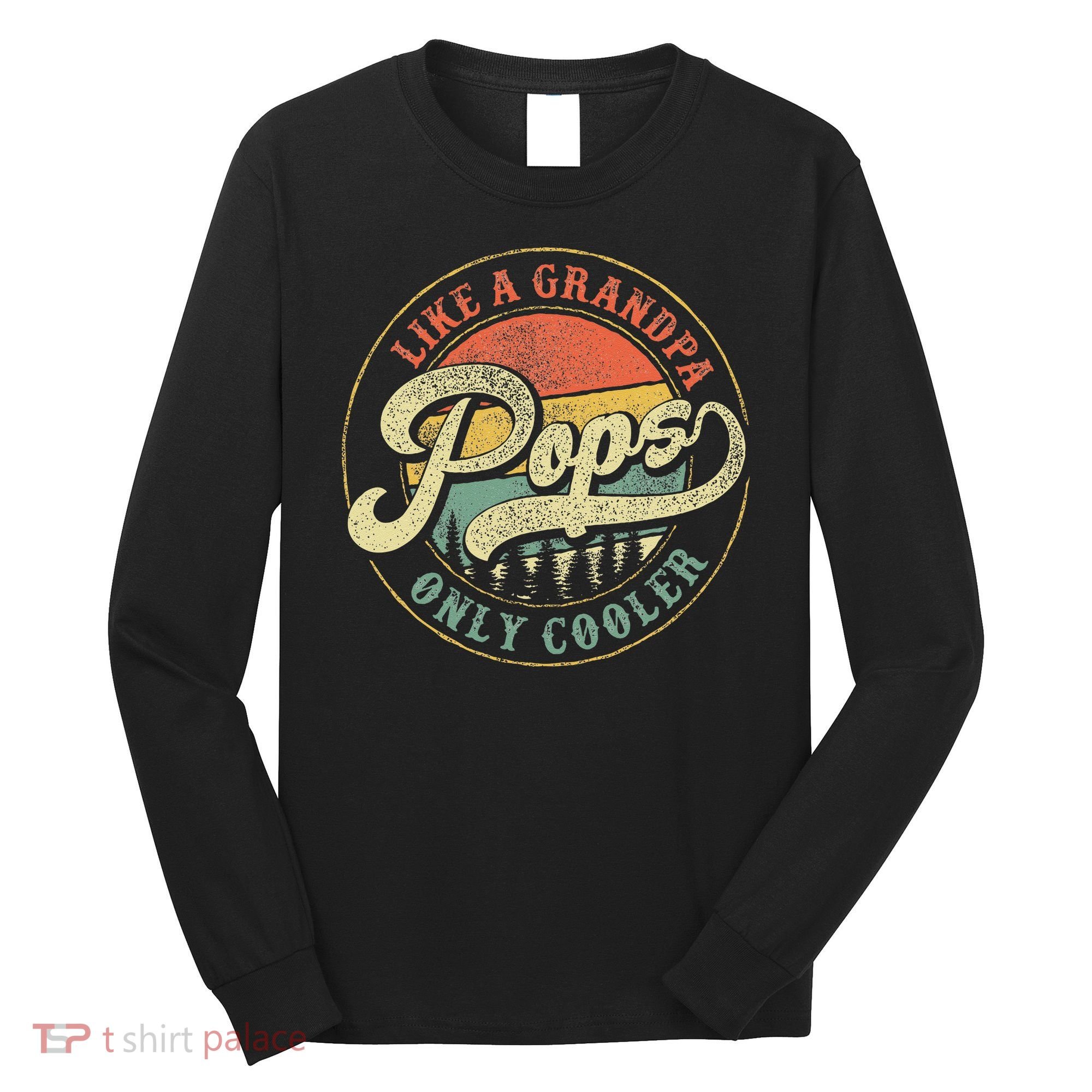 Pops Like A Grandpa Only Cooler Retro Gift Pops Dad Grandpa Long Sleeve Shirt