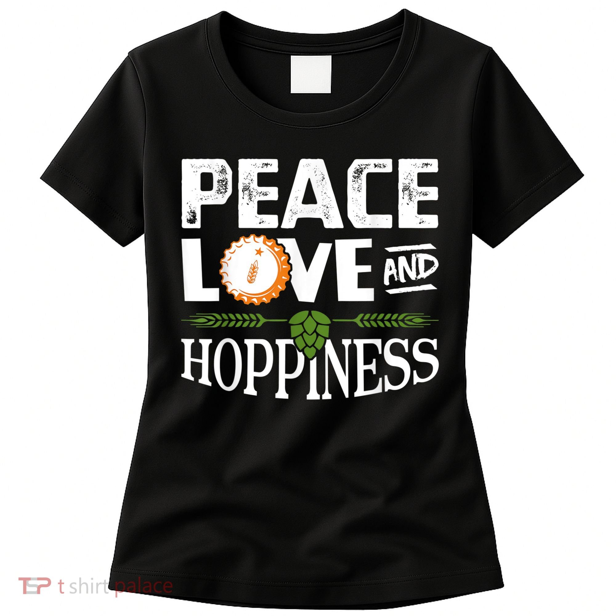 Peace Love And Hoppiness Craft Beer IPA Lovers Brewing Women's T-Shirt
