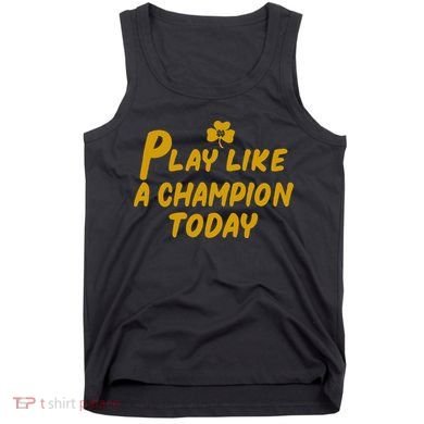 Play Like A Champions Todays For Funny Gift Tank Top