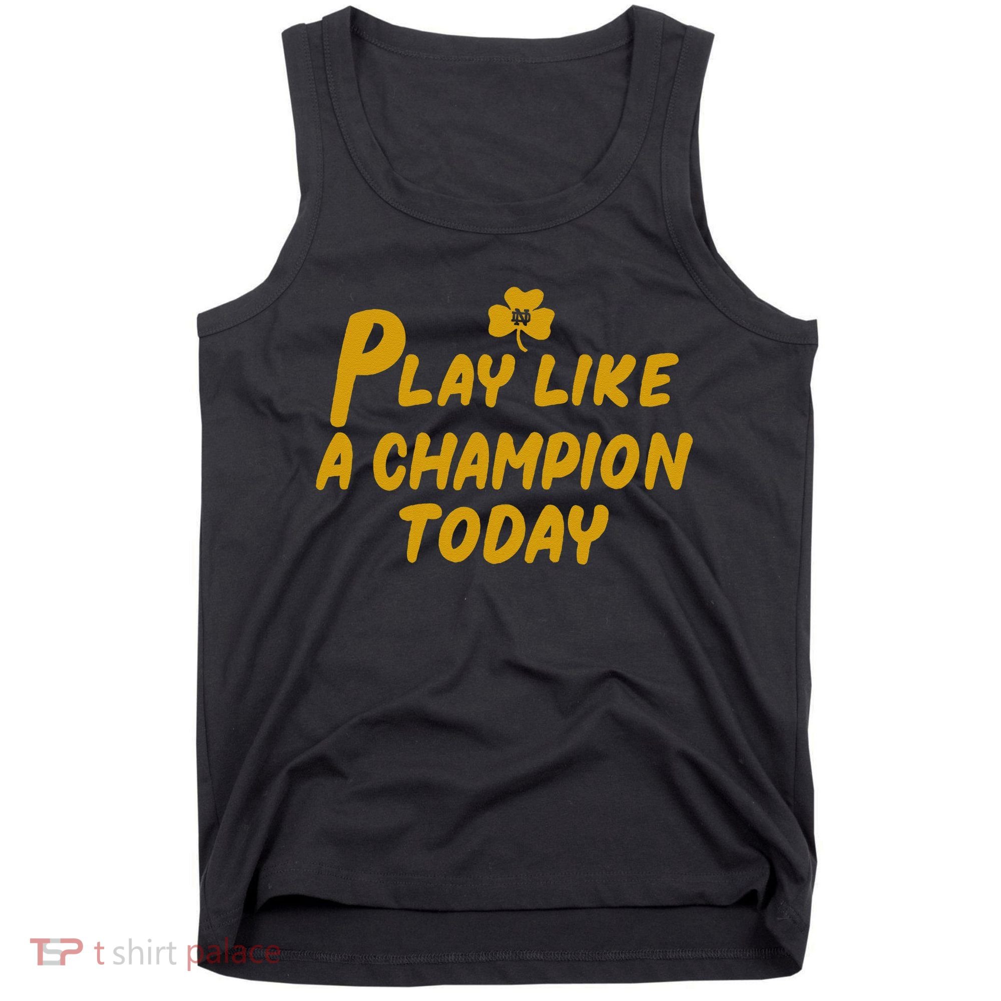 Play Like A Champions Todays For Funny Gift Tank Top