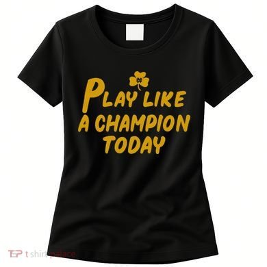 Play Like A Champions Todays For Funny Gift Women's T-Shirt
