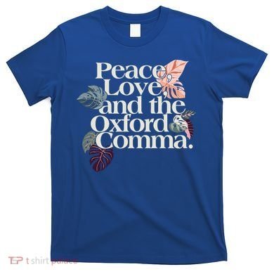 Peace Love And The Comma Grammar Lover T-Shirt