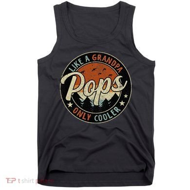 Pops Like A Grandpa Only Cooler Vintage Retro Fathers Day Tank Top