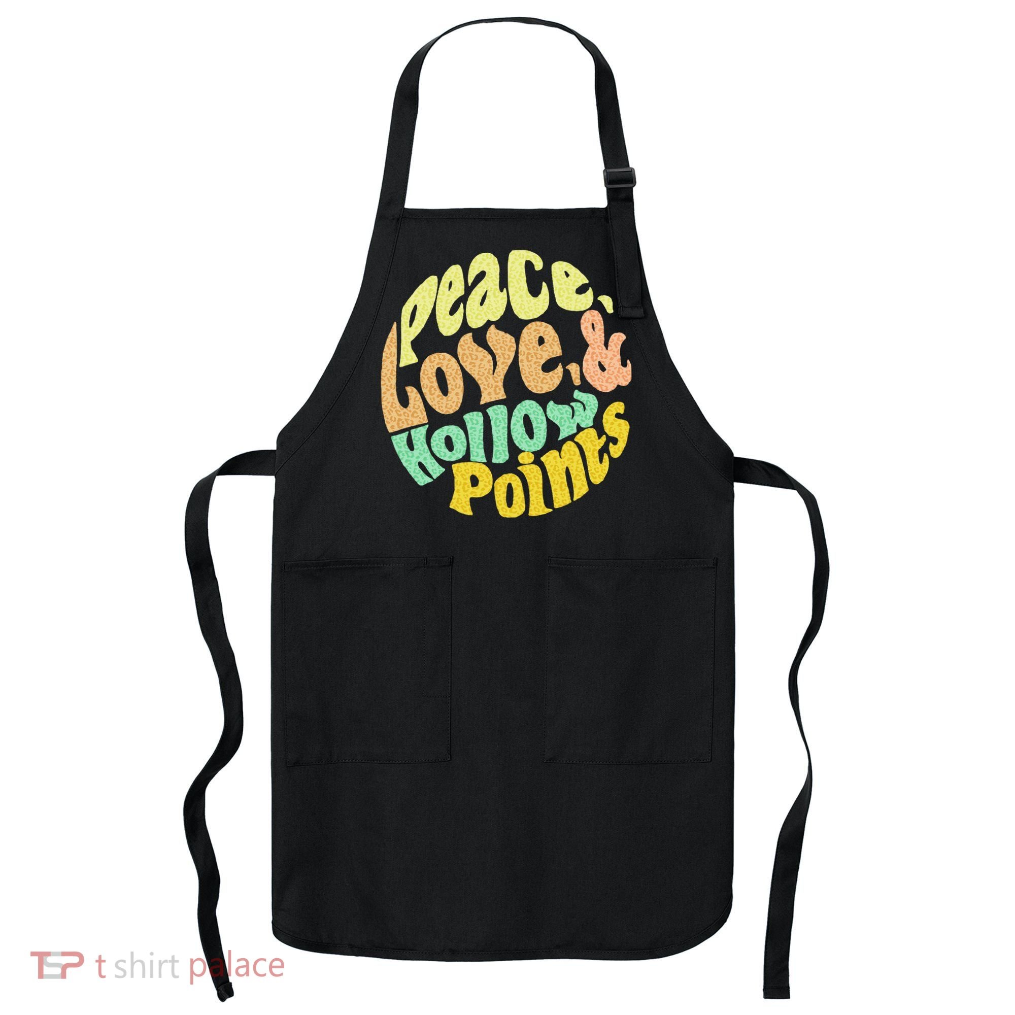 Peace Love And Hollow Points Apron