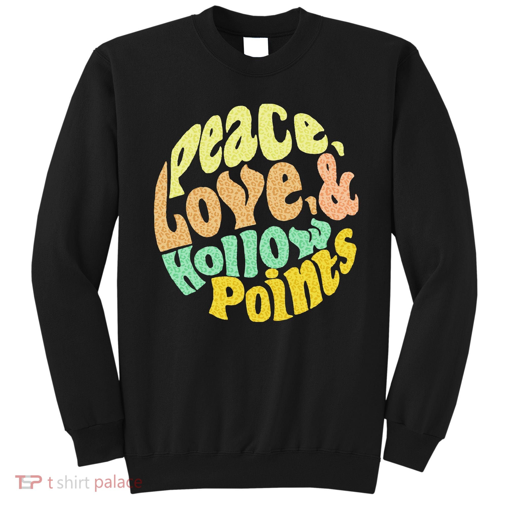 Peace Love And Hollow Points Sweatshirt