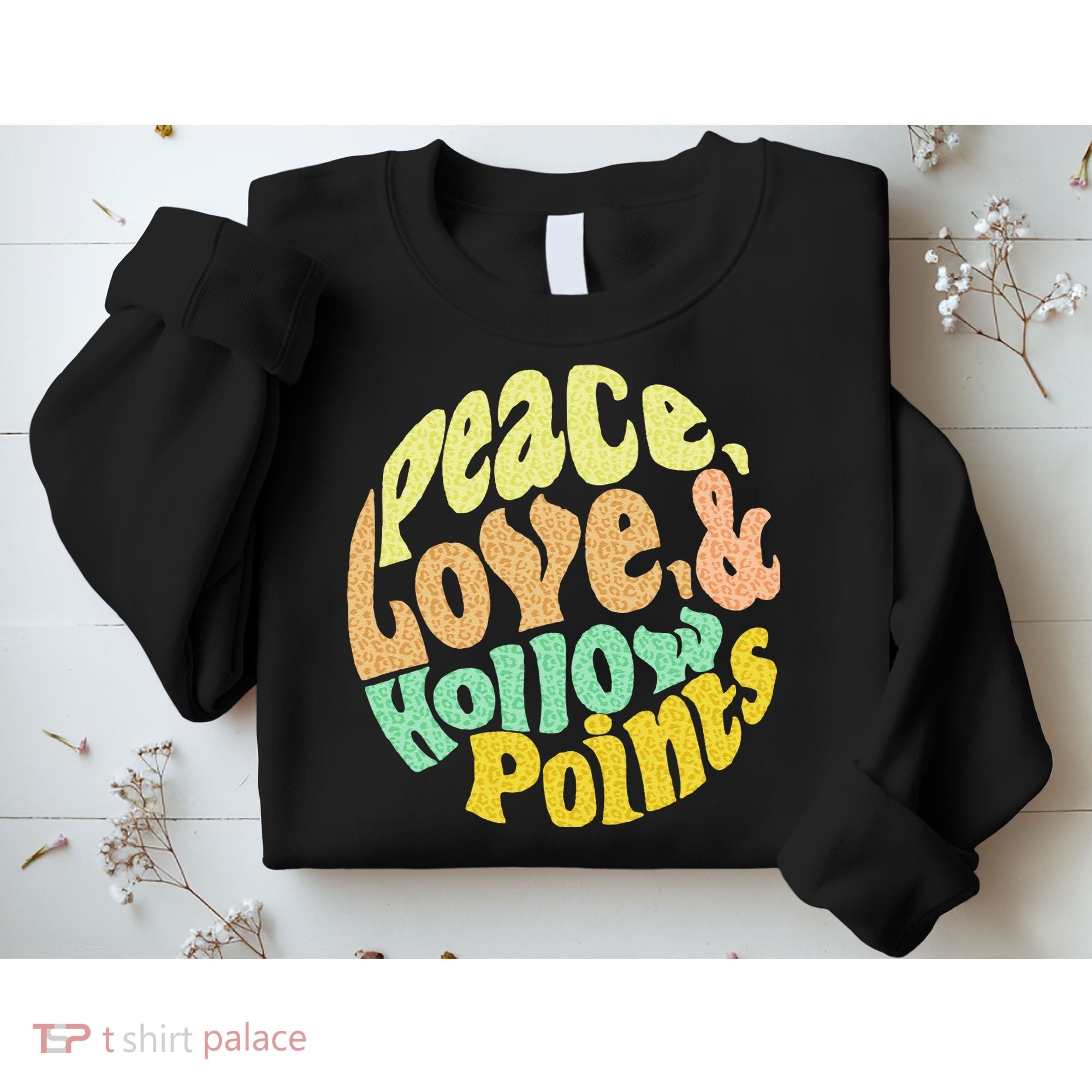 Peace Love And Hollow Points Sweatshirt