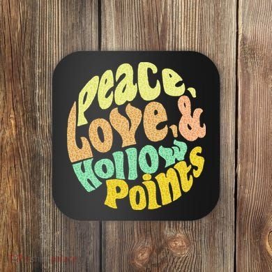 Peace Love And Hollow Points Coaster