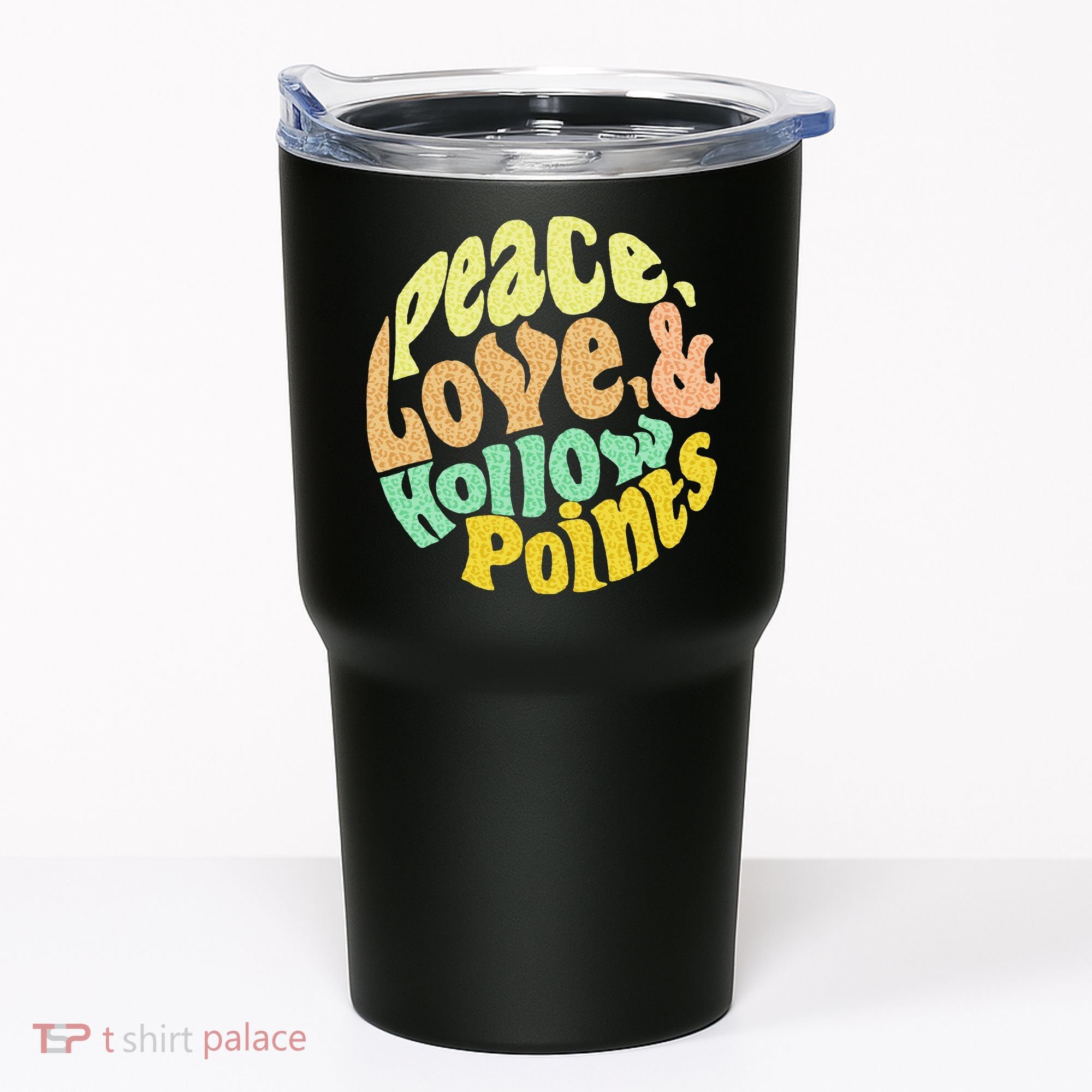 Peace Love And Hollow Points Tumbler