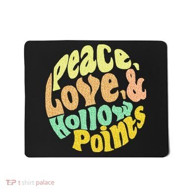 Peace Love And Hollow Points Mousepad