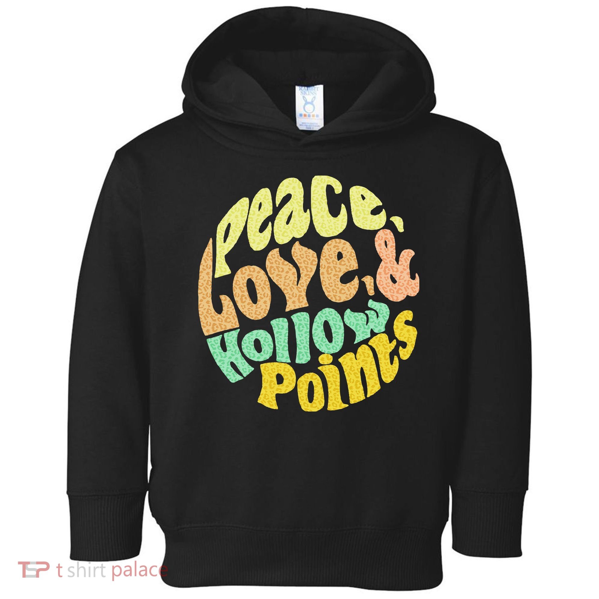 Peace Love And Hollow Points Toddler Hoodie