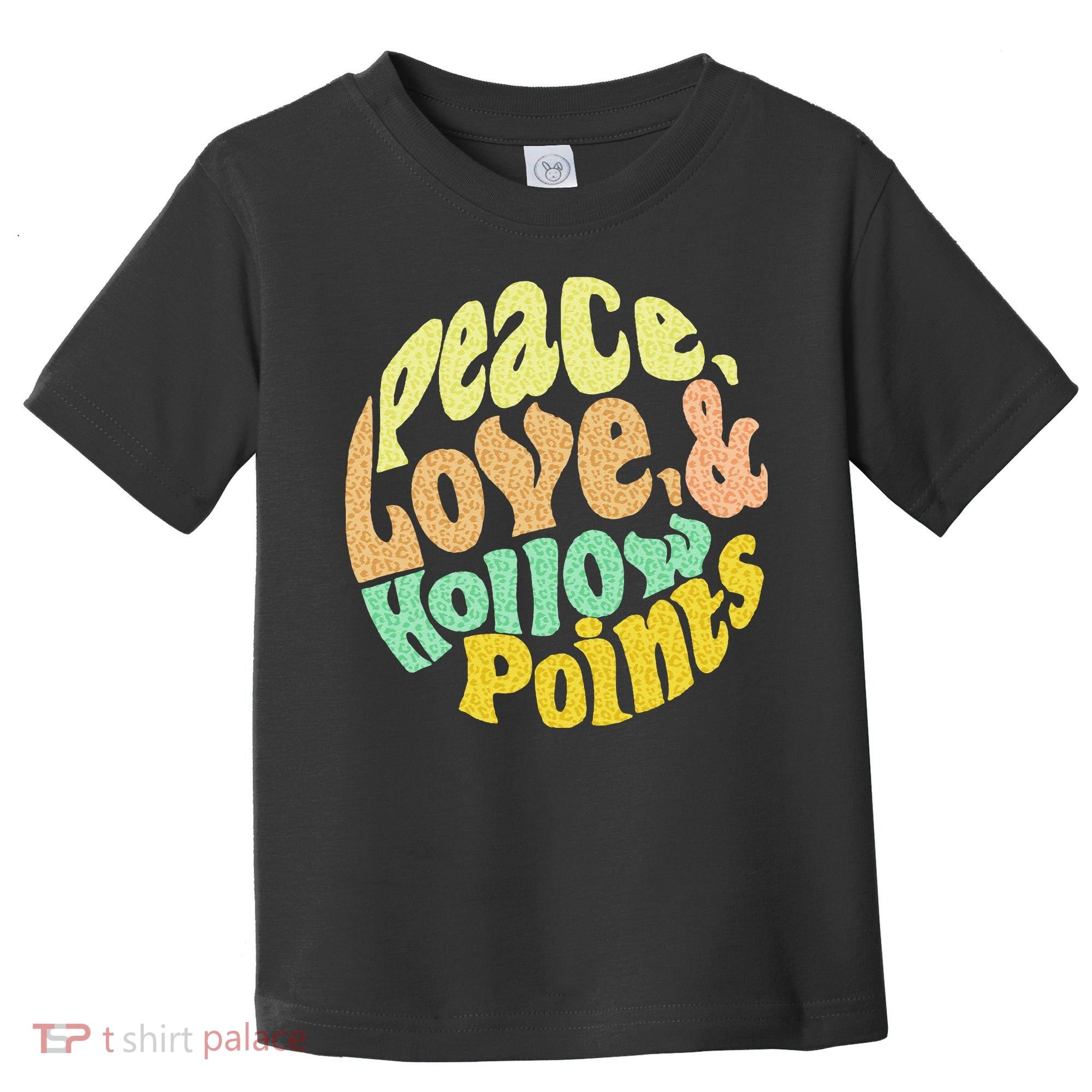 Peace Love And Hollow Points Toddler T-Shirt
