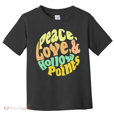 Peace Love And Hollow Points Toddler T-Shirt