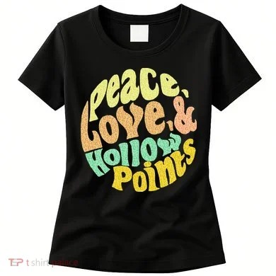 Peace Love And Hollow Points Women's T-Shirt