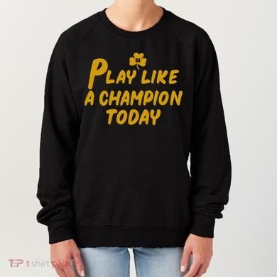 Play Like A Champions Todays Women's Sweatshirt