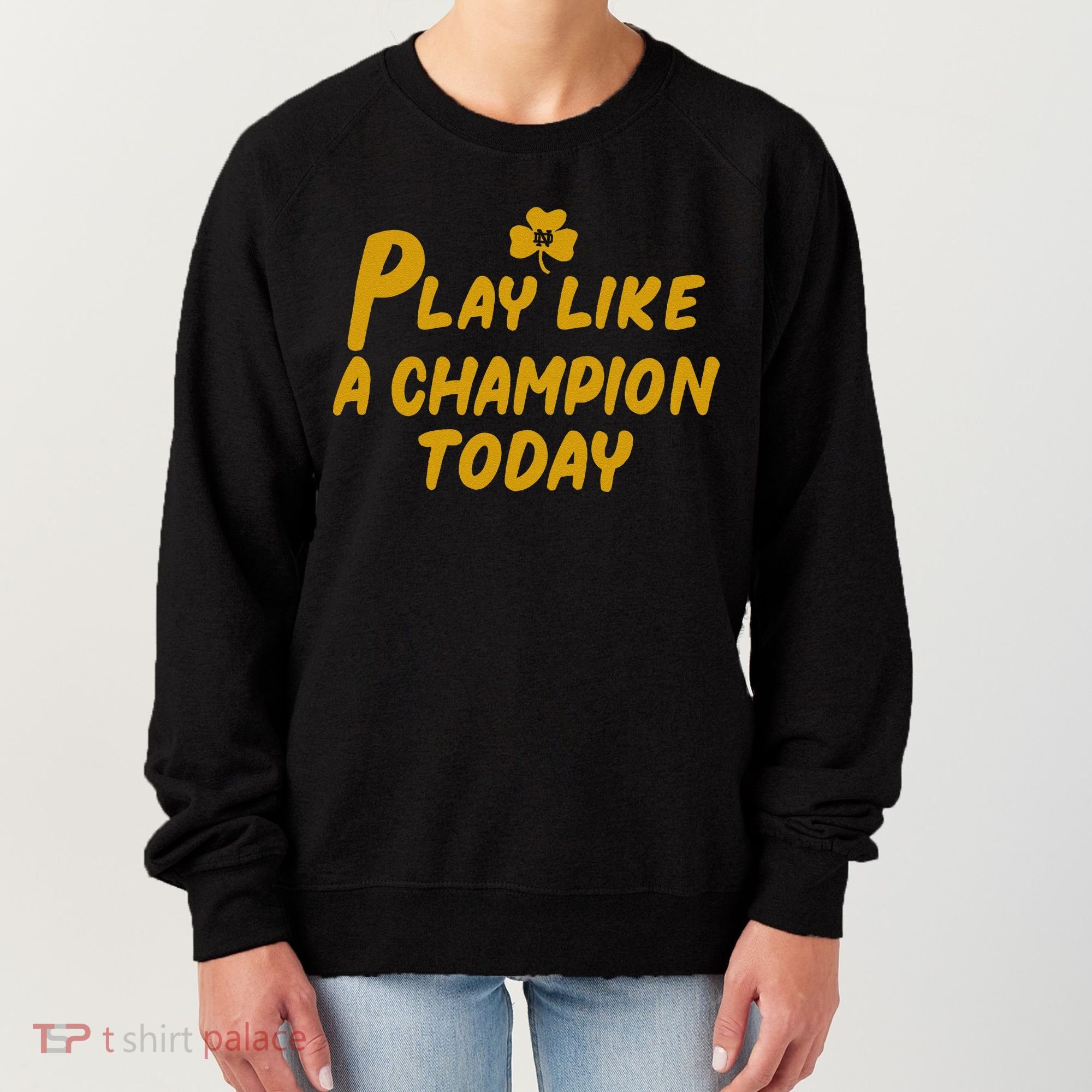 Play Like A Champions Todays Women's Sweatshirt