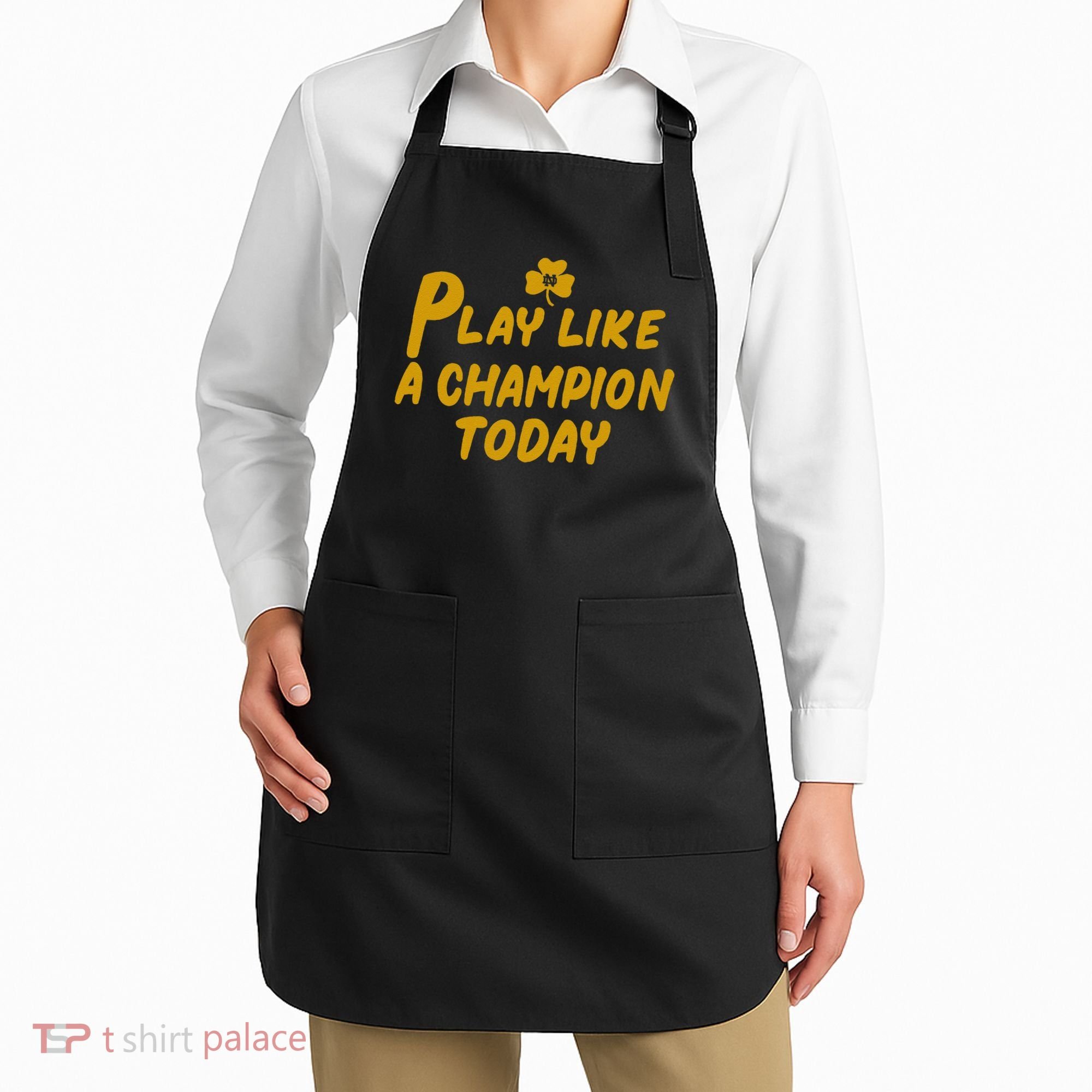 Play Like A Champions Todays Apron