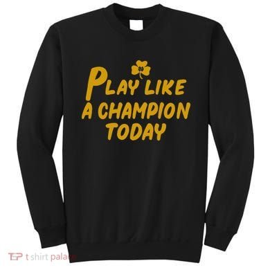 Play Like A Champions Todays Sweatshirt
