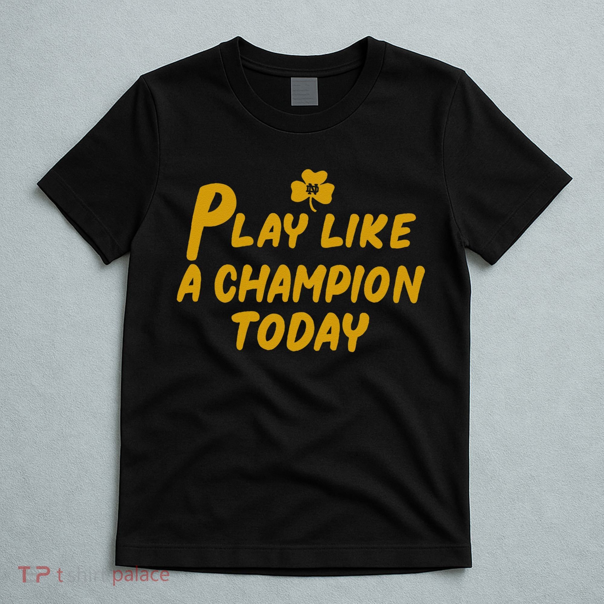 Play Like A Champions Todays T-Shirt