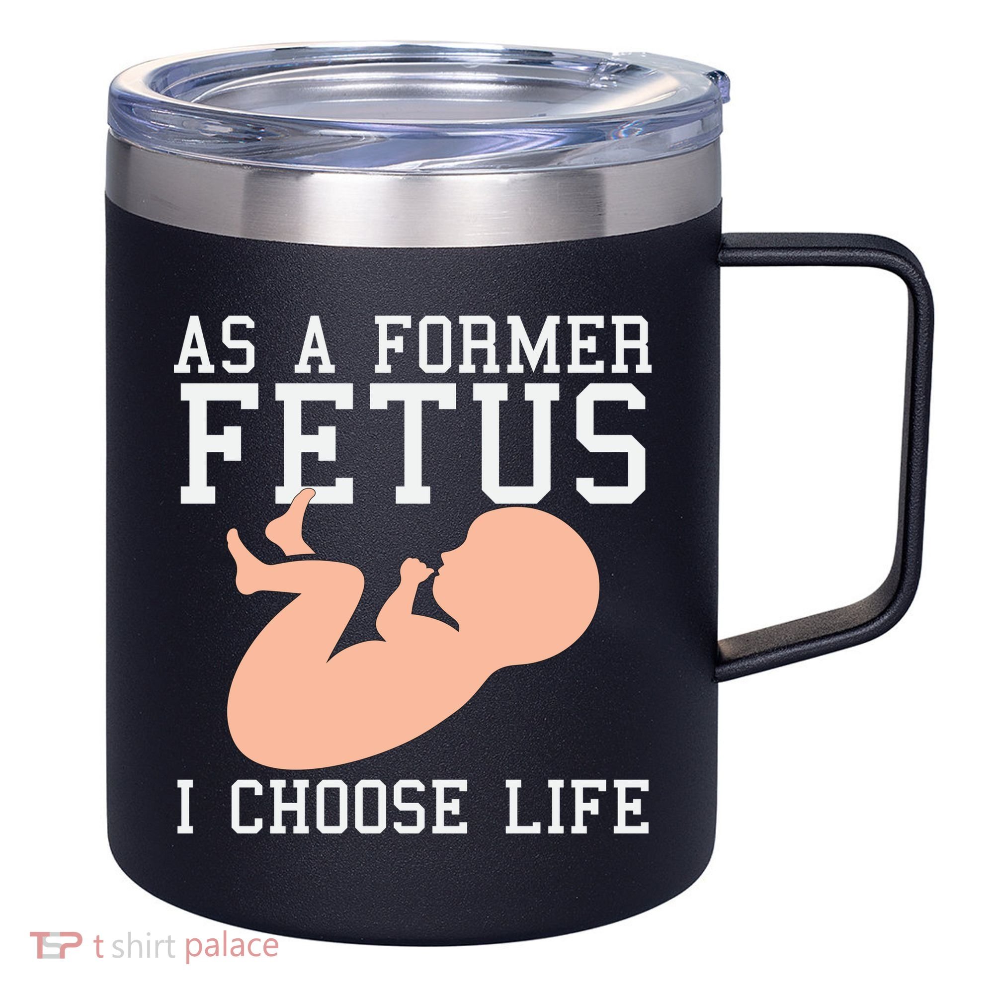 Pro Life Anti Abortion Christian 12oz Stainless Steel Coffee Mug