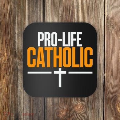 Pro Life Anti Abortion Catholic Coaster