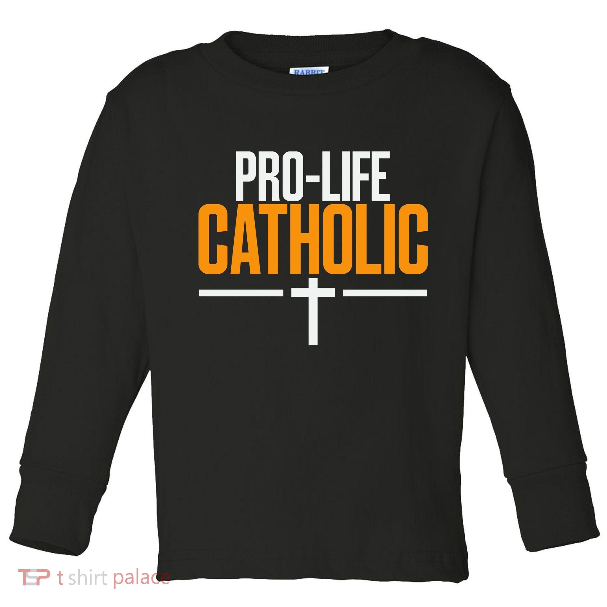 Pro Life Anti Abortion Catholic Toddler Long Sleeve Shirt