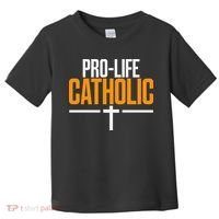 Pro Life Anti Abortion Catholic Toddler T-Shirt thumb 0
