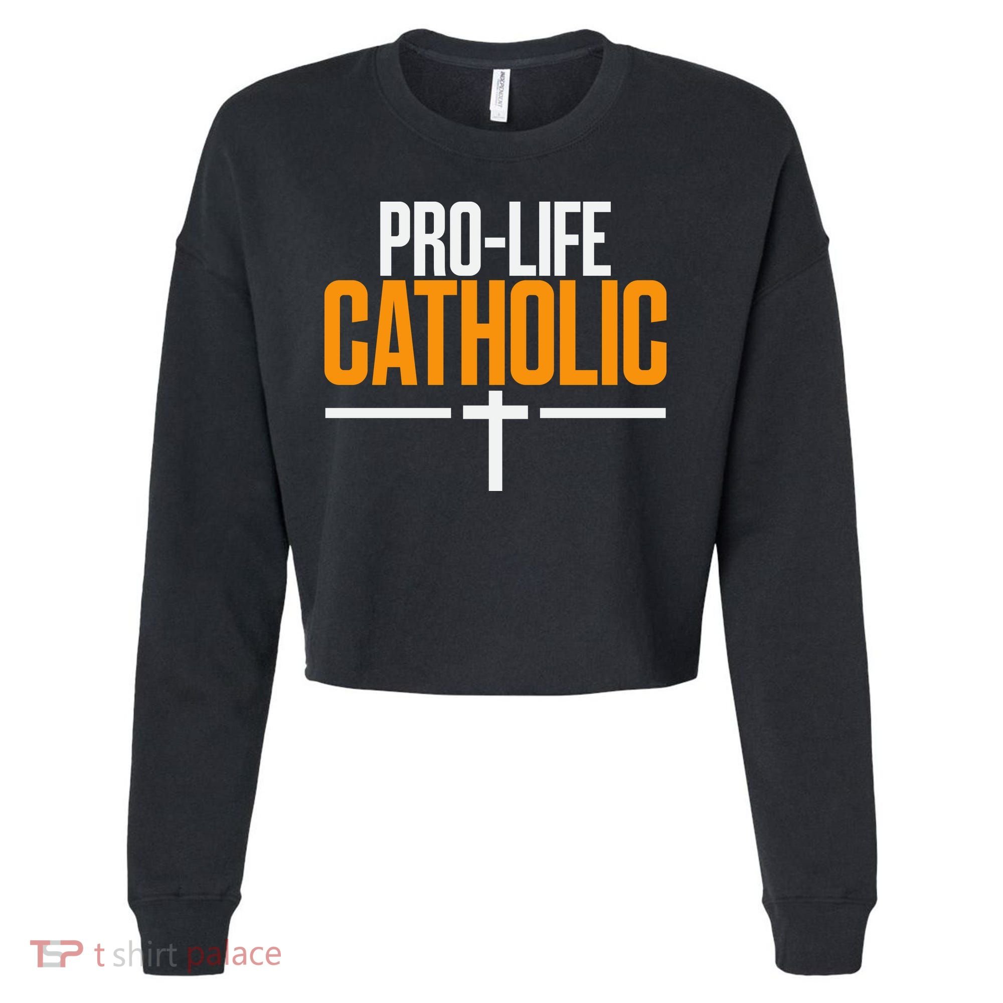 Pro Life Anti Abortion Catholic Cropped Pullover Crew