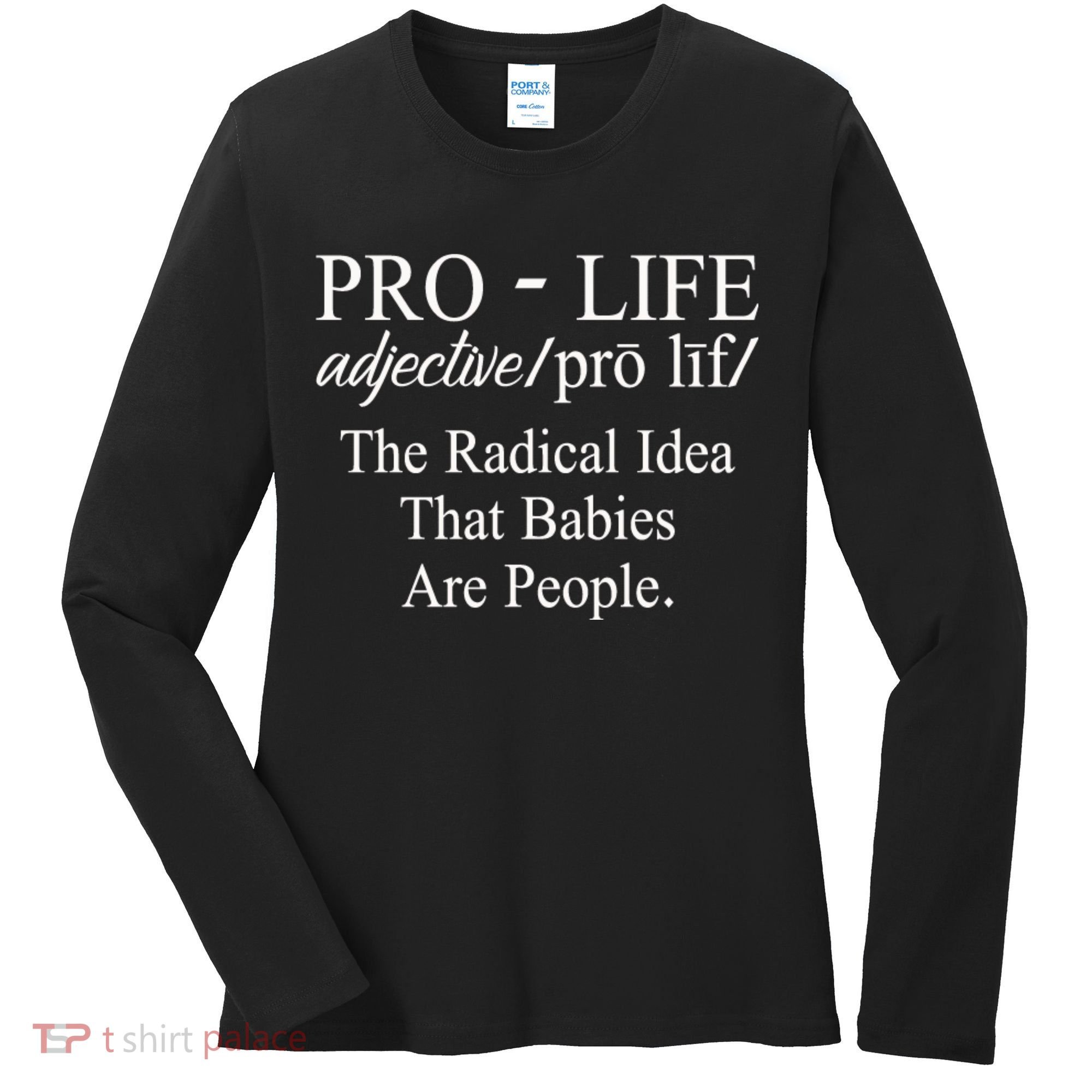 Pro Life Anti Abortion Christian Women's Long Sleeve Shirt