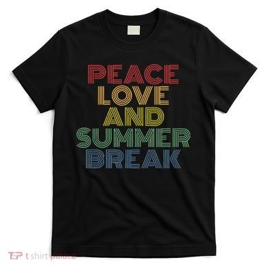 Peace Love And Summer Break Summer Lover T-Shirt