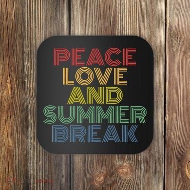 Peace Love And Summer Break Summer Lover Coaster