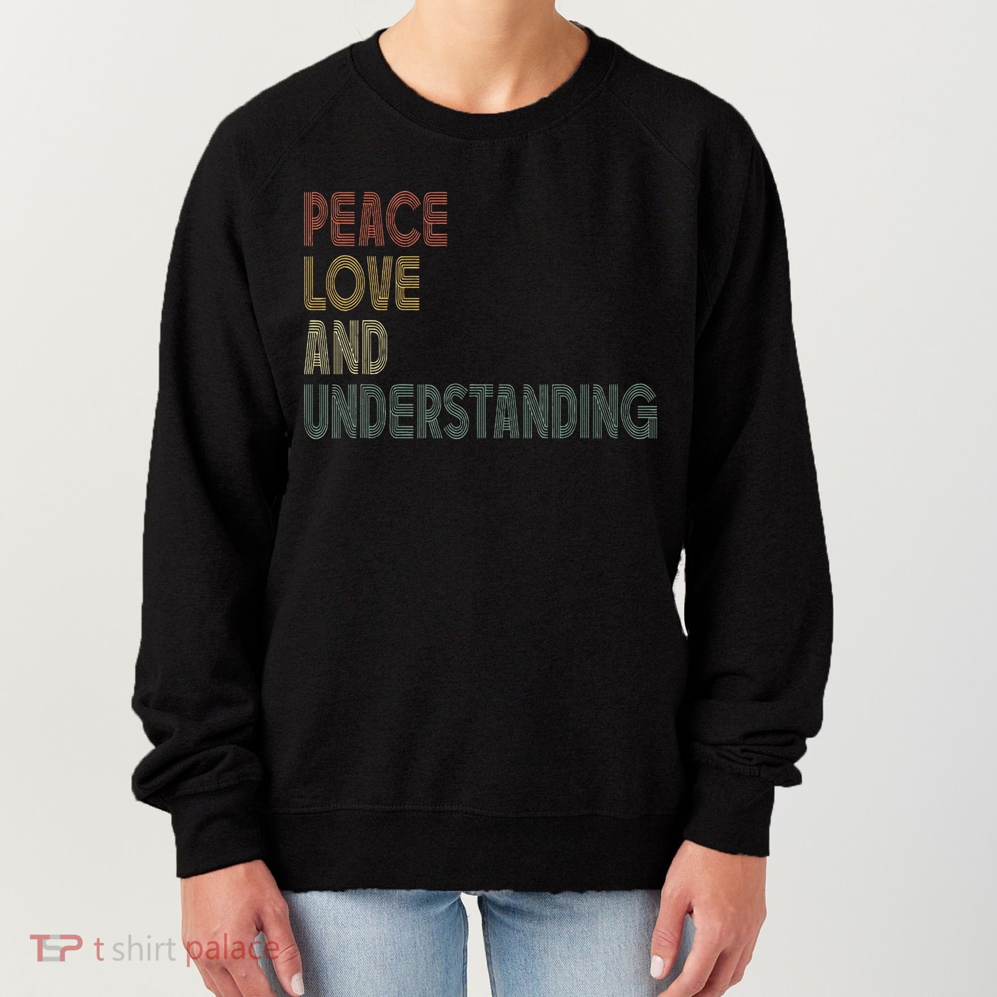 Peace Love And Understanding Inspirational Women's Sweatshirt