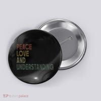 Peace Love And Understanding Inspirational Button thumb 0