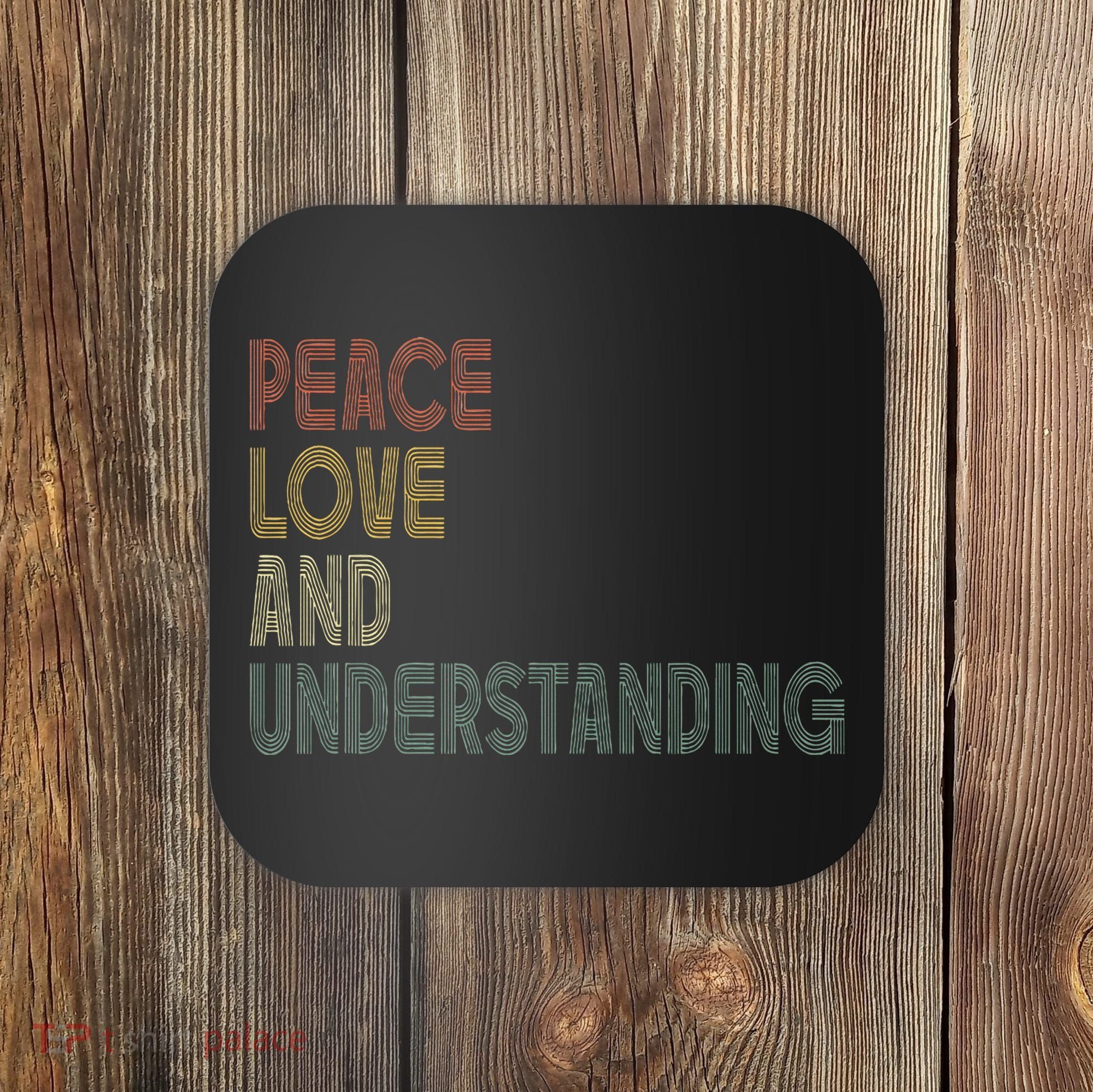 Peace Love And Understanding Inspirational Coaster