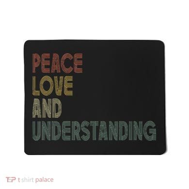 Peace Love And Understanding Inspirational Mousepad