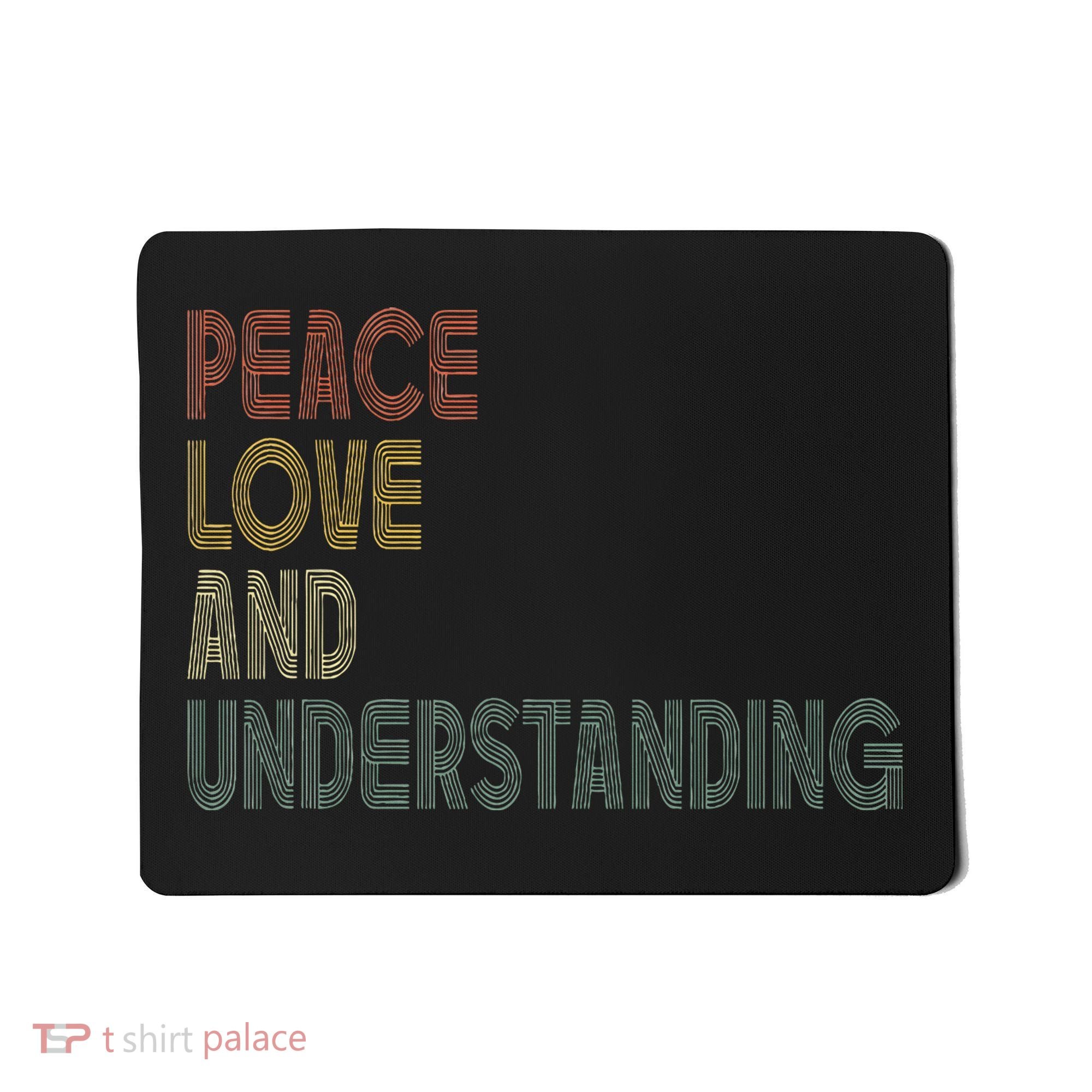 Peace Love And Understanding Inspirational Mousepad