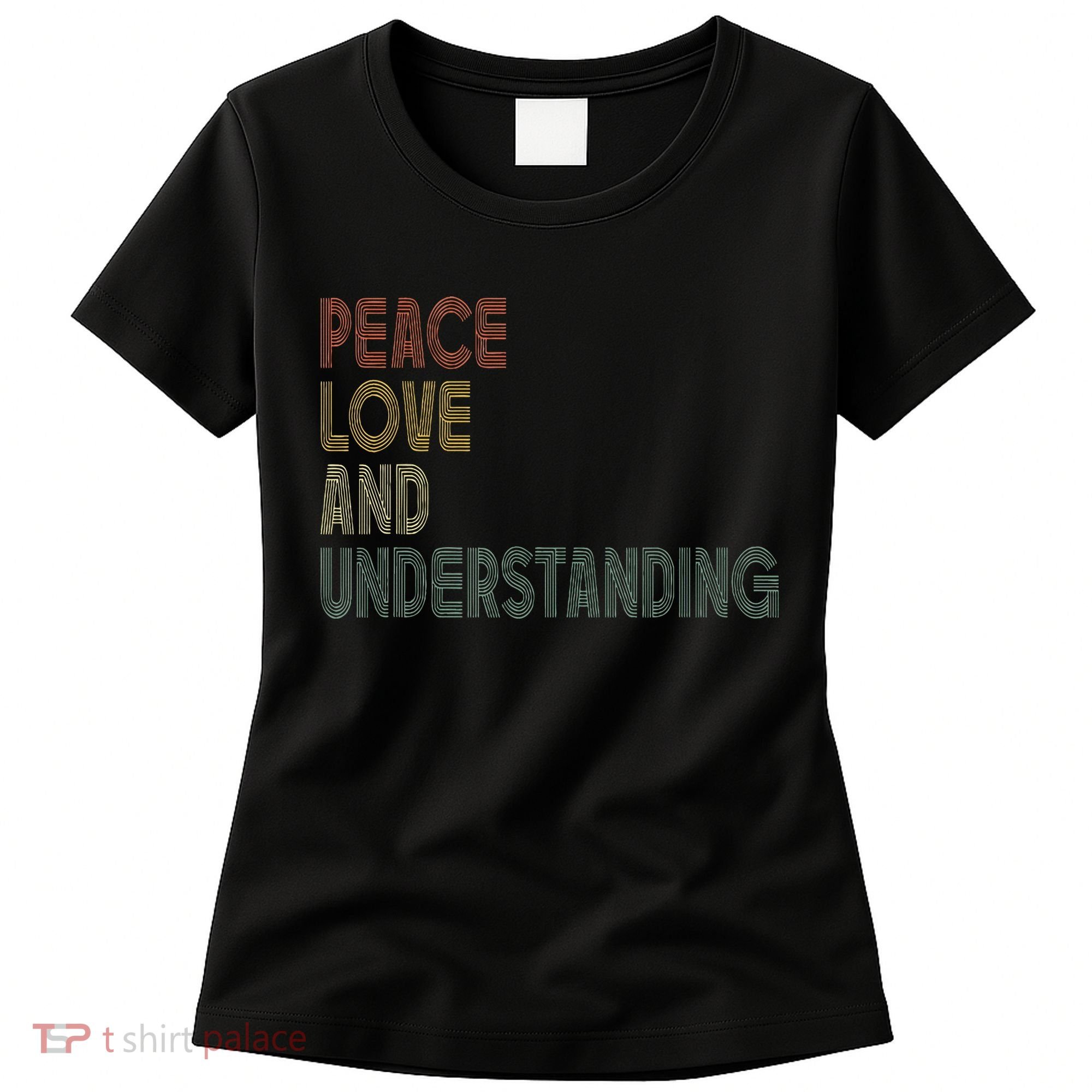 Peace Love And Understanding Inspirational Women's T-Shirt