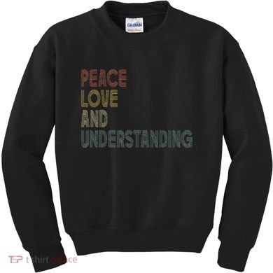 Peace Love And Understanding Inspirational Kids Sweatshirt