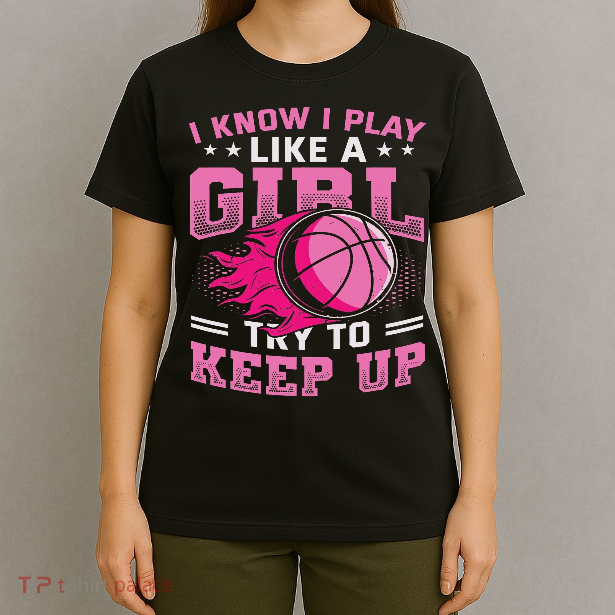 Play Like A Girl Basketball T-Shirt