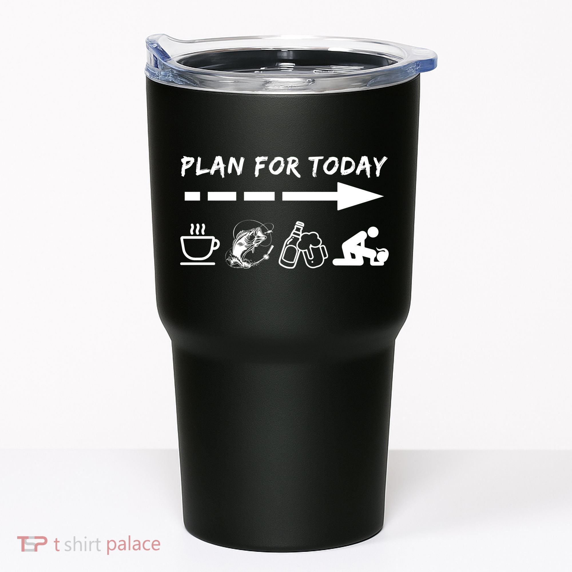 Plan For Today Coffee Fishing Beer Sex Tumbler