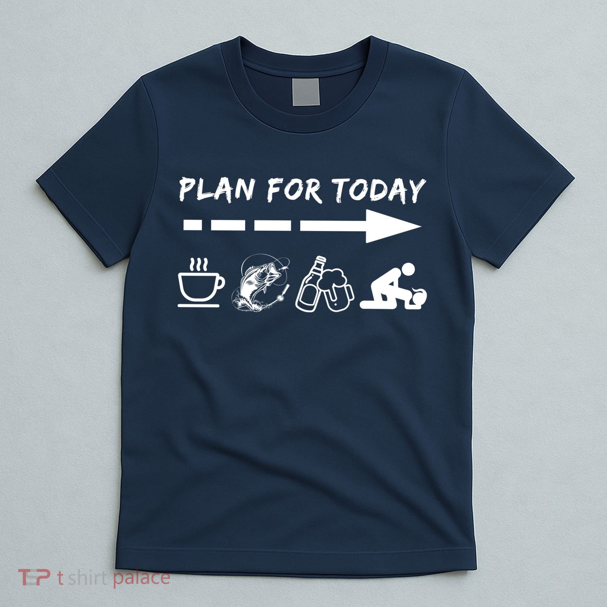 Plan For Today Coffee Fishing Beer Sex T-Shirt