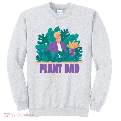 Plant Dad Sweatshirt