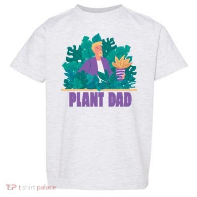 Plant Dad Toddler T-Shirt