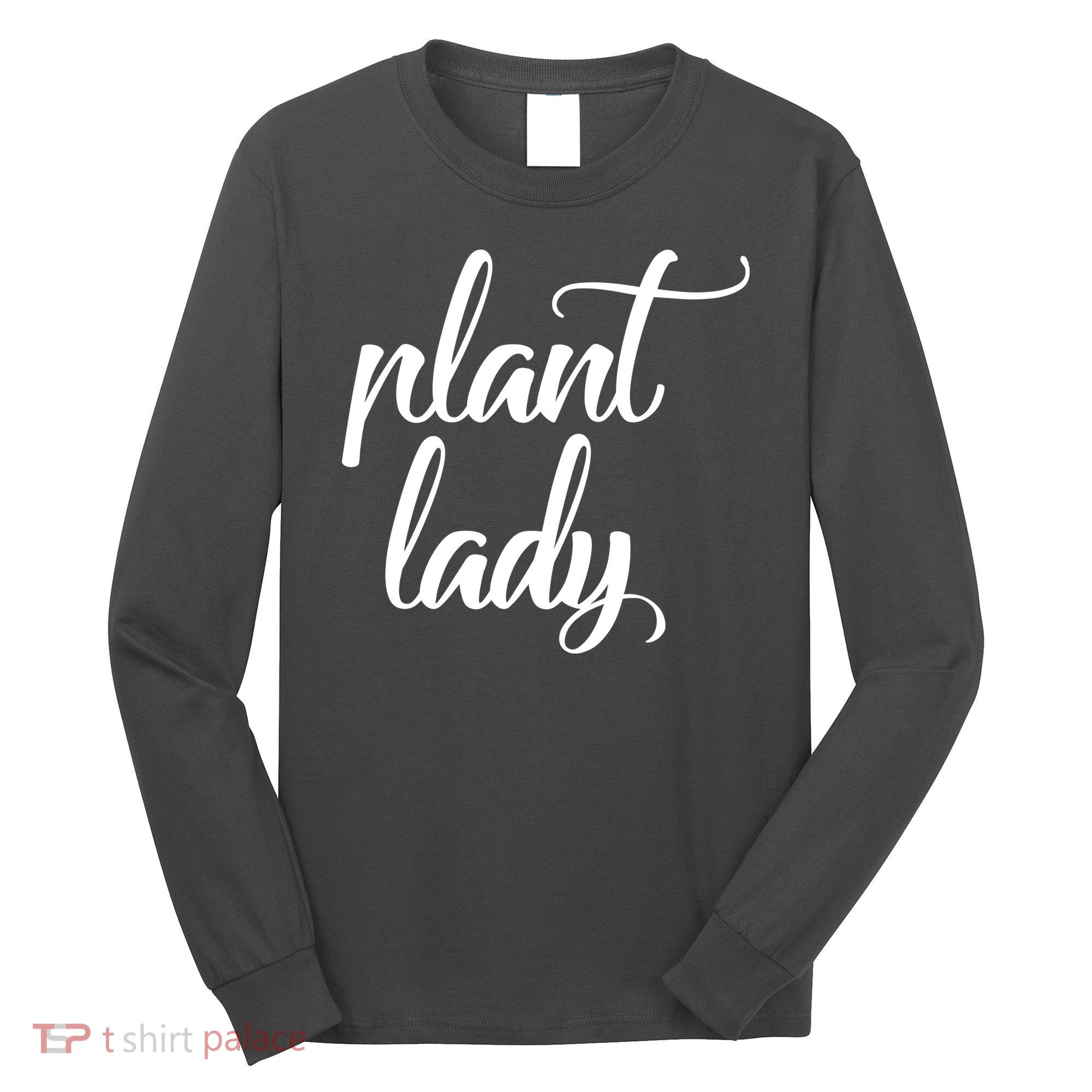 Plant Lady Mom Mother Gardening Funny Long Sleeve Shirt