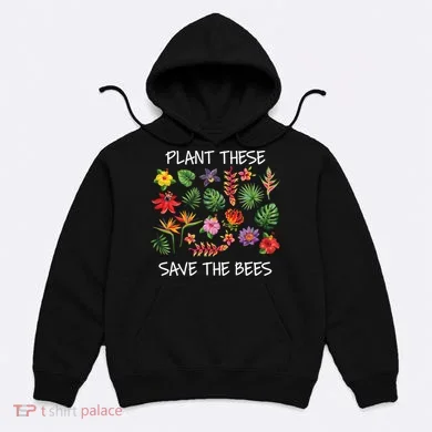 Plant These Save Bees Hoodie