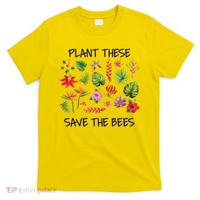 Plant These Save Bees T-Shirt