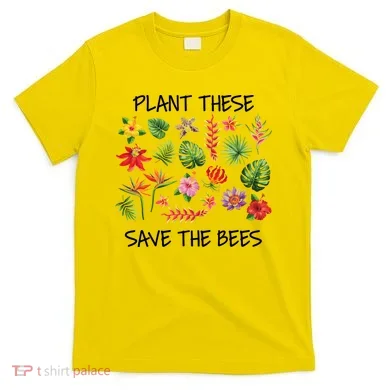 Plant These Save Bees T-Shirt