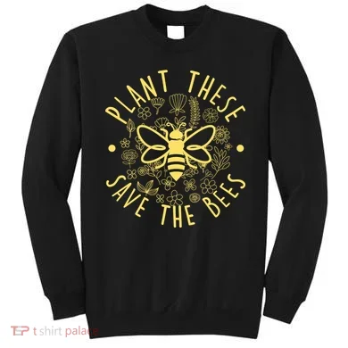 Plant These Save The Bees Sweatshirt