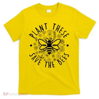 Plant These Save The Bees T-Shirt