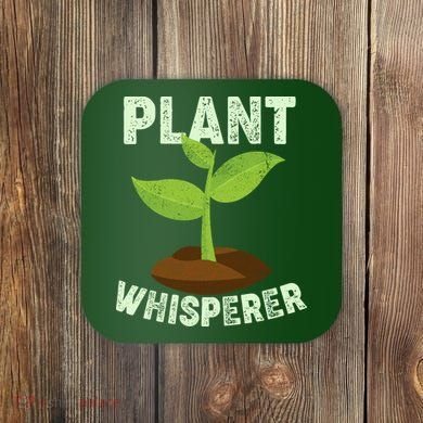 Plant Whisperer Garden Plant Lover Coaster