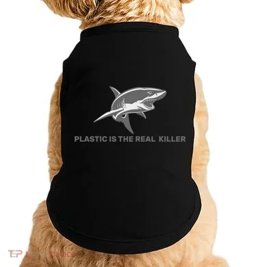 Plastic is the Real Killer Doggie Tank